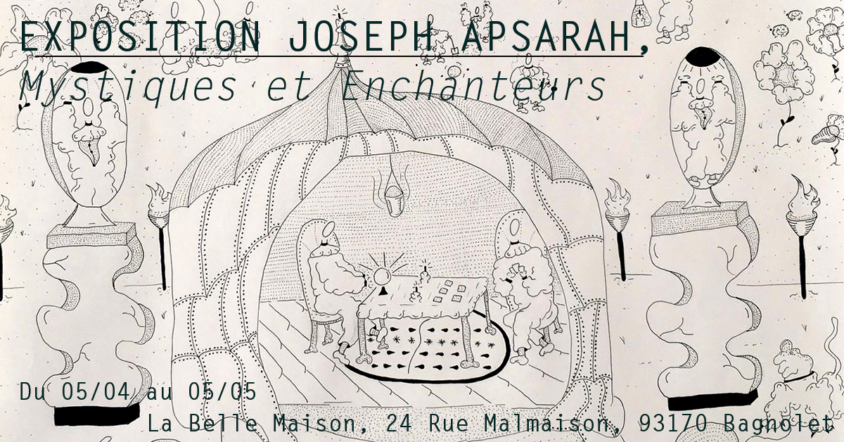 Exposition - Joseph Apsarah / Mystiques et Enchanteurs