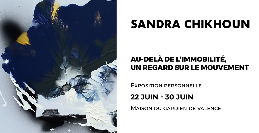 "Au delà de l'immobilité, un regard sur le mouvement" Sandra Chikhoun