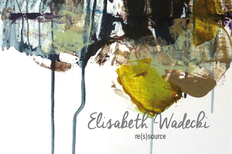 "re(s)source", peintures d'Elisabeth Wadecki