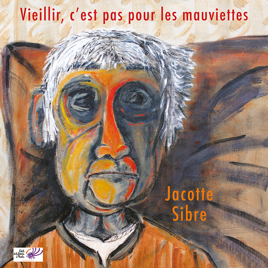 Vieillir, c'est pas pour les mauviettes - Jacotte Sibre