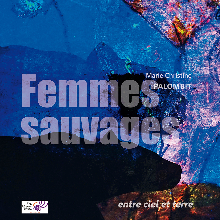 Femmes sauvages de Marie Christine Palombit