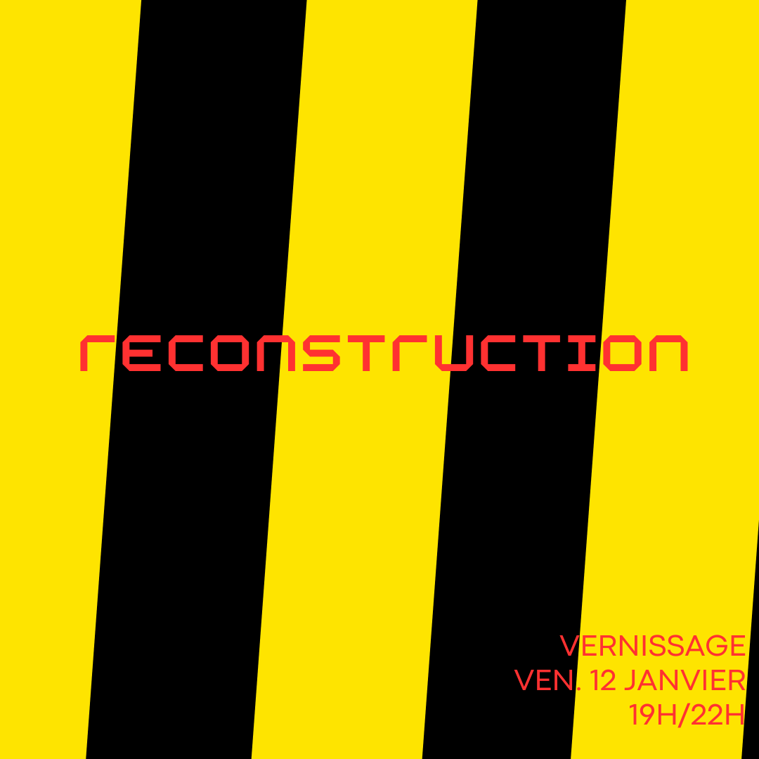 RECONSTRUCTION - Exposition de rentrée