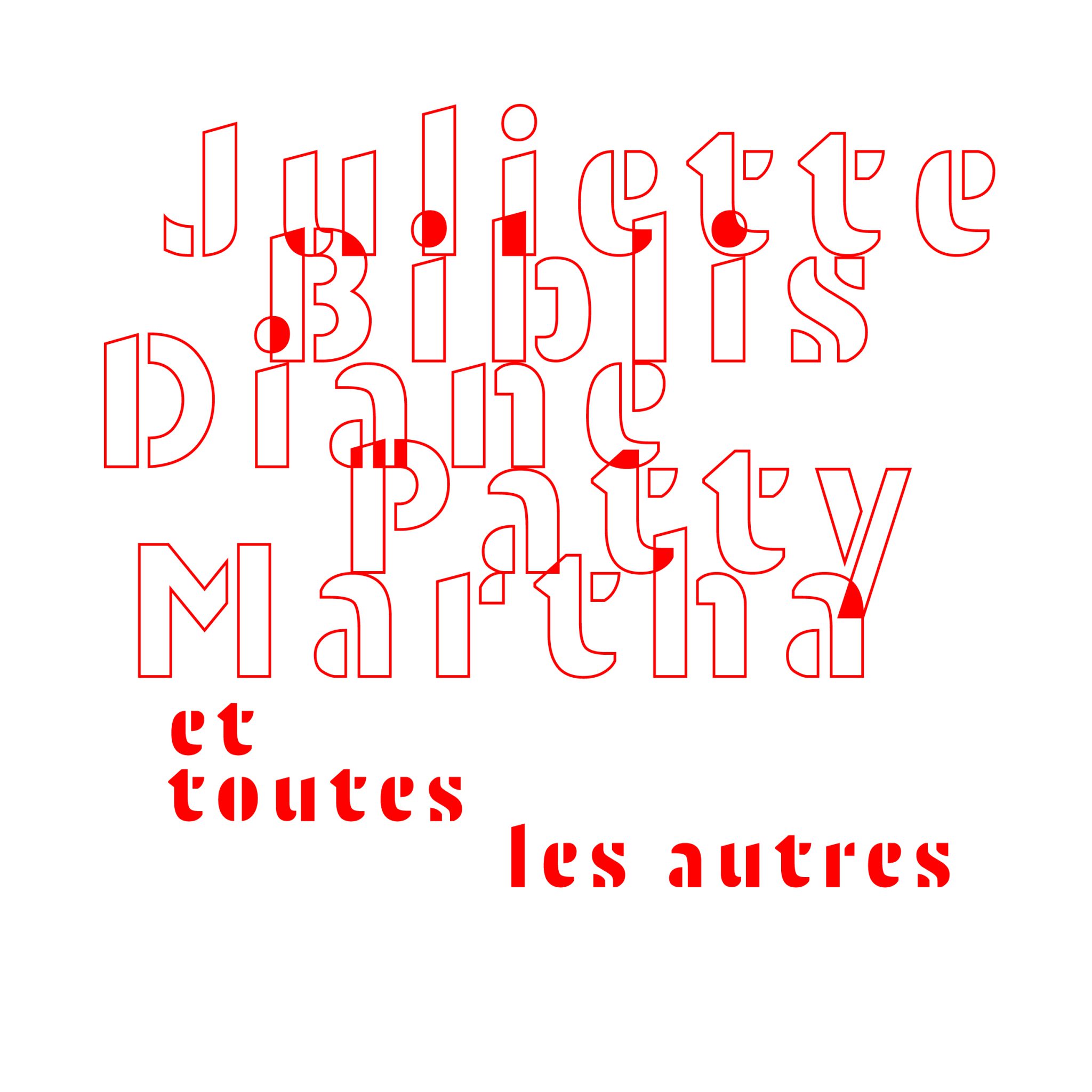 Juliette, Biblis, Diane, Patty, Martha et toutes les autres 