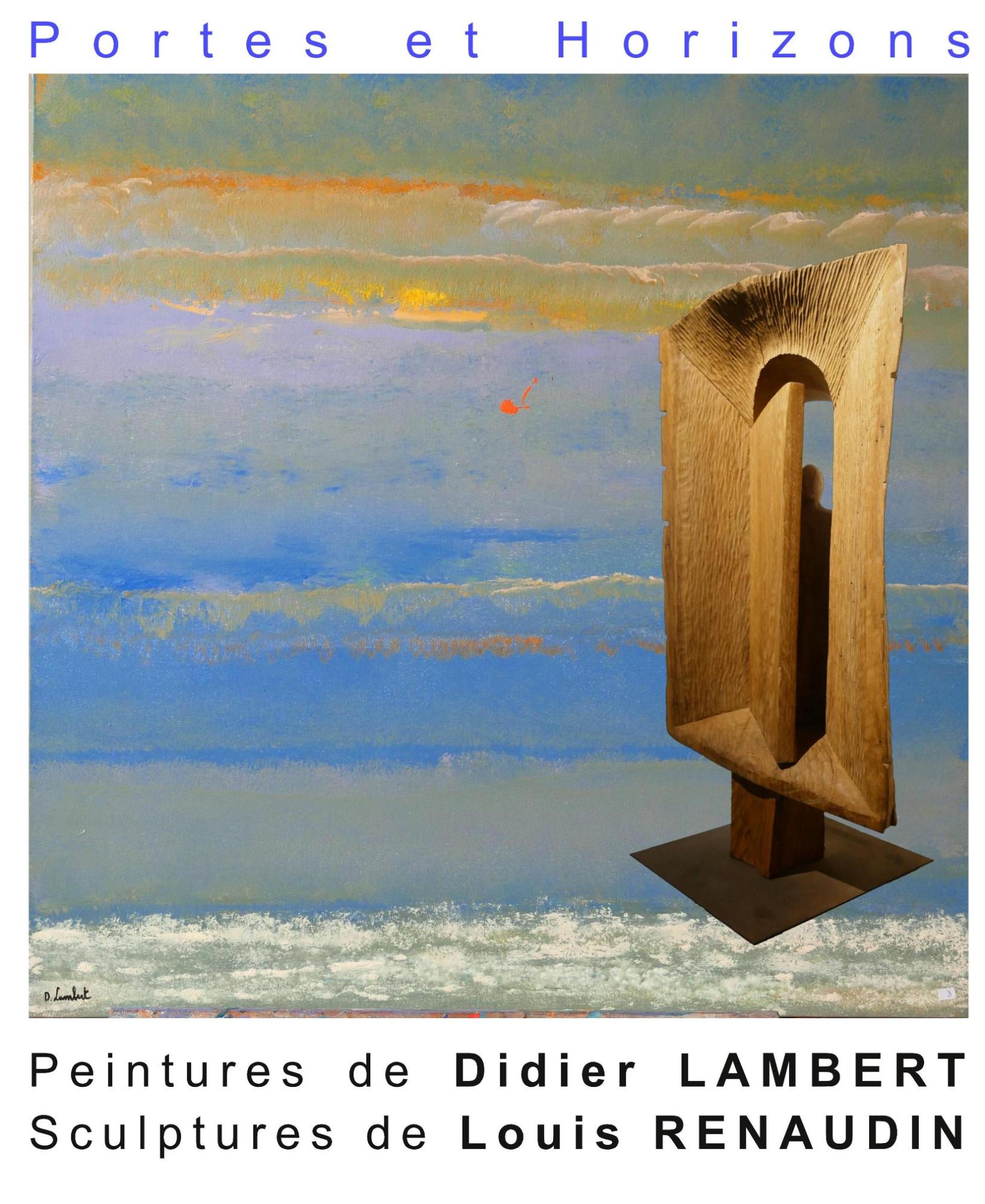 Exposition "Portes et Horizons" Sculptures de Louis RENAUDIN et peintures de Didier LAMBERT