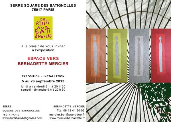 BERNADETTE MERCIER Exposition ESPACE VERS ... Serre Square des Batignolles 75017 Paris