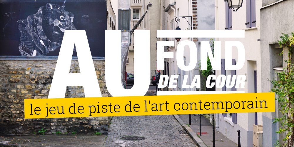 Au fond de la cour :  Le jeu de piste de l'art contemporain